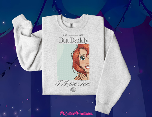 But Daddy, I Love Him Crewneck