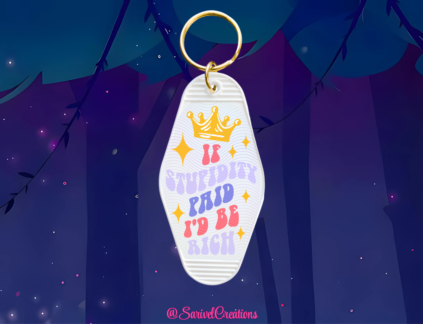 If Stupidity Paid, I'd be Rich Keychain