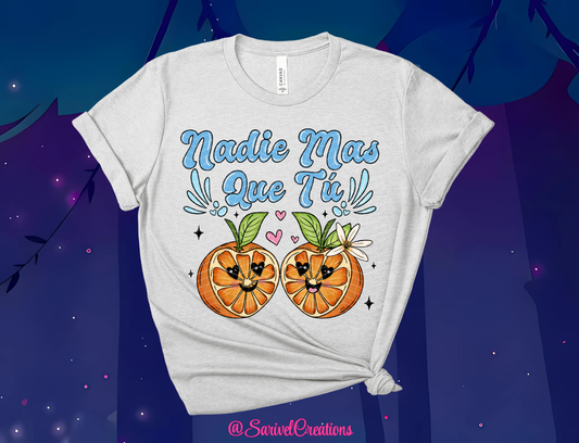 Nadie Más Que Tú Tee