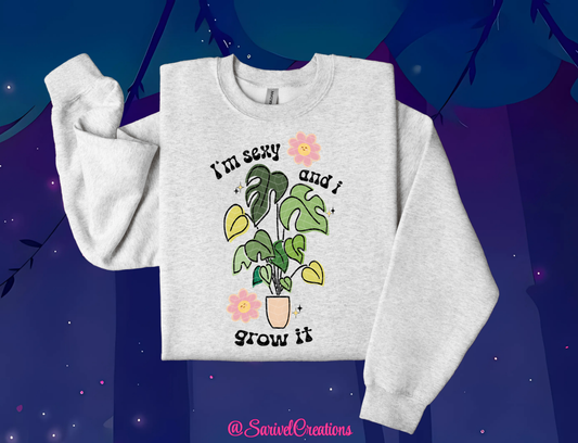 Sexy & I Grow It Crewneck